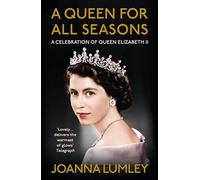 A Queen for All Seasons: A Celebration of Queen Elizabeth II