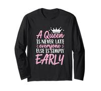 A Queen is Never Late Everyone Else is Early Punctuality Long Sleeve T-Shirt