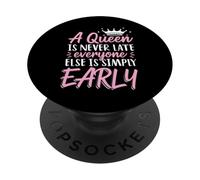 A Queen is Never Late Everyone Else is Early Punctuality PopSockets Adhesive PopGrip