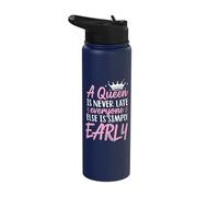 A Queen is Never Late Everyone Else is Early Punctuality Stainless Steel Insulated Water Bottle