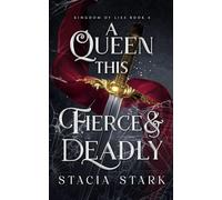 A Queen this Fierce and Deadly (Kingdom of Lies)