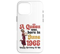 A Queen Was Born in June 1965 Happy Birthday To Me You Mommy Case for iPhone 16 Pro Max