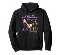 A Queen Was Born on April 10 Happy Birthday To Me Queen Pullover Hoodie
