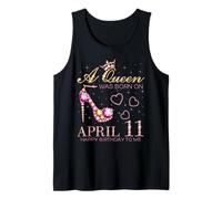 A Queen was Born On April 11 Happy Birthday to Me 11th April Tank Top