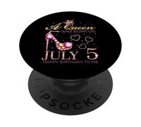 A Queen Was Born On July 5 Happy Birthday To Me, 5th July PopSockets Adhesive PopGrip