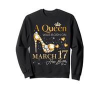 A Queen Was Born on March 17, 17th March Birthday Queen Sweatshirt