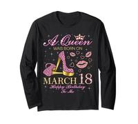 A Queen was Born on March 18 Happy Birthday to Me Long Sleeve T-Shirt