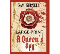 A Queen's Spy - Largeprint Version: Tudor Historical Fiction - Murder, Mystery & Intrigue in 16th Century England (Richard Fitzwarren Tudor Historical)