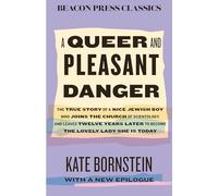 A Queer and Pleasant Danger: The True Story of a Nice Jewish Boy Who Joins the Church of Scientology, and Leaves Twelve Years Later to Become the Lovely Lady She Is Today (Beacon Classics)