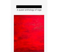 A Queer Anthology of Rage