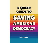 A Queer Guide to Saving American Democracy
