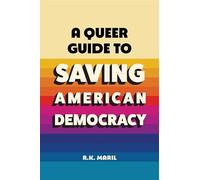 A Queer Guide to Saving American Democracy