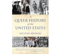 A Queer History of the United States (ReVisioning American History): 1 (ReVisioning History)