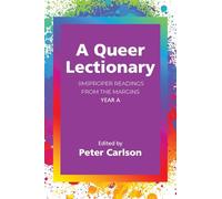 A Queer Lectionary: (Im)proper Readings from the Margins - Year A