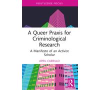 A Queer Praxis for Criminological Research : A Manifesto of an Activist Scholar