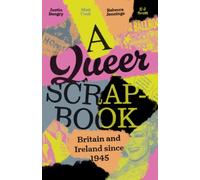 A Queer Scrapbook : Britain and Ireland Since 1945