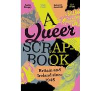 A Queer Scrapbook: Britain and Ireland Since 1945