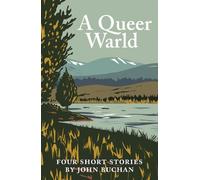 A Queer Warld : Four Short Stories by John Buchan