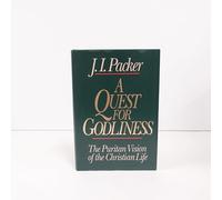 A Quest for Godliness: The Puritan Vision of the Christian Life