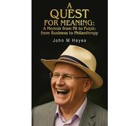 A Quest for Meaning: A Memoir from Pit to Pulpit; from Business to Philanthropy