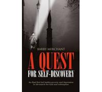 A Quest for Self-Discovery : An East End Lad Battles Poverty and Depression in His Search for God and Redemption