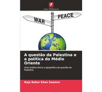 A questão da Palestina e a política do Médio Oriente: Uma análise étnica e geopolítica da questão da Palestina