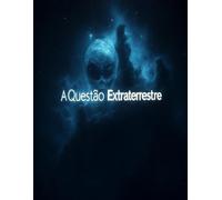 A Questão Extraterrestre: A História do Debate e da Procura de Extraterrestres