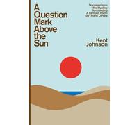 A Question Mark Above the Sun: Documents on the Mystery Surrounding a Famous Poem "By" Frank O'Hara