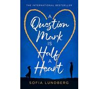 A Question Mark is Half a Heart: The new 2021 novel from an internationally bestselling fiction author