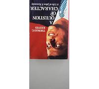 A Question of Character: John F. Kennedy in Image and Reality