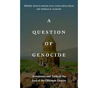 A Question of Genocide: Armenians and Turks at the End of the Ottoman Empire