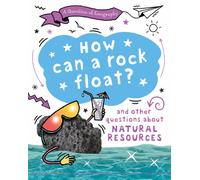 A Question of Geography: How Can a Rock Float? : and other questions about natural resources