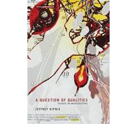 A Question of Qualities - Essays in Architecture (Writing Architecture)