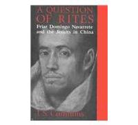 A Question of Rites: Friar Domingo Navarrete and the Jesuits in China