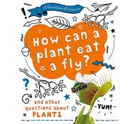 How can a plant eat a fly? And other questions about plants