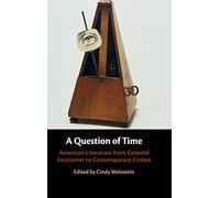 A Question of Time: American Literature from Colonial Encounter to Contemporary Fiction
