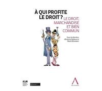 À qui profite le droit ?: Le droit, marchandise et bien commun (2020)