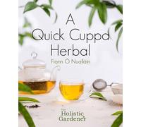 A Quick Cuppa Herbal: The Holistic Gardener