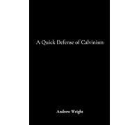 A Quick Defense of Calvinism