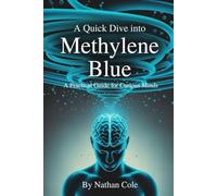 A Quick Dive Into Methylene Blue: A Practical Guide For Curious Minds