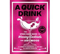 A Quick Drink: The Speed Rack Guide to Winning Cocktails for Any Mood