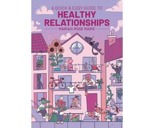 A Quick & Easy Guide to Healthy Relationships