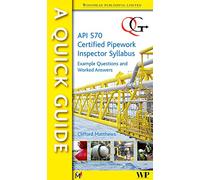 A Quick Guide to API 570 Certified Pipework Inspector Syllabus: Example Questions and Worked Answers