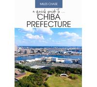 A Quick Guide To ... Chiba Prefecture