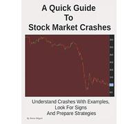 A Quick Guide To Stock Market Crashes: Understand Crashes With Examples, Look For Signs And Prepare Strategies