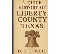A Quick History of Liberty County Texas