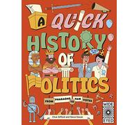 A Quick History of Politics: From Pharaohs to Fair Votes (Quick Histories)