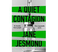 A Quiet Contagion: A compulsive thriller which blends real events with a clever fictional plot