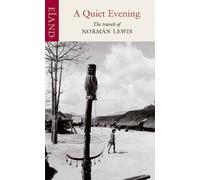 A Quiet Evening : The Travels of Norman Lewis