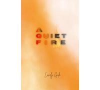 A Quiet Fire: Living a Faith-Fueled Life